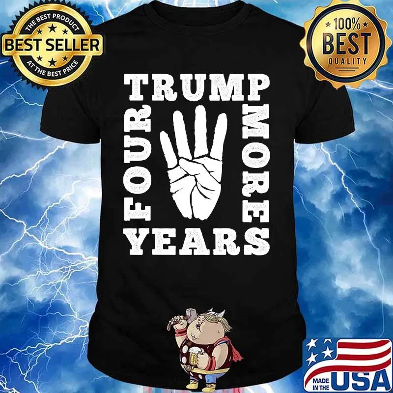 Four More Years Trump Pro Trump Voters Gift T-Shirt