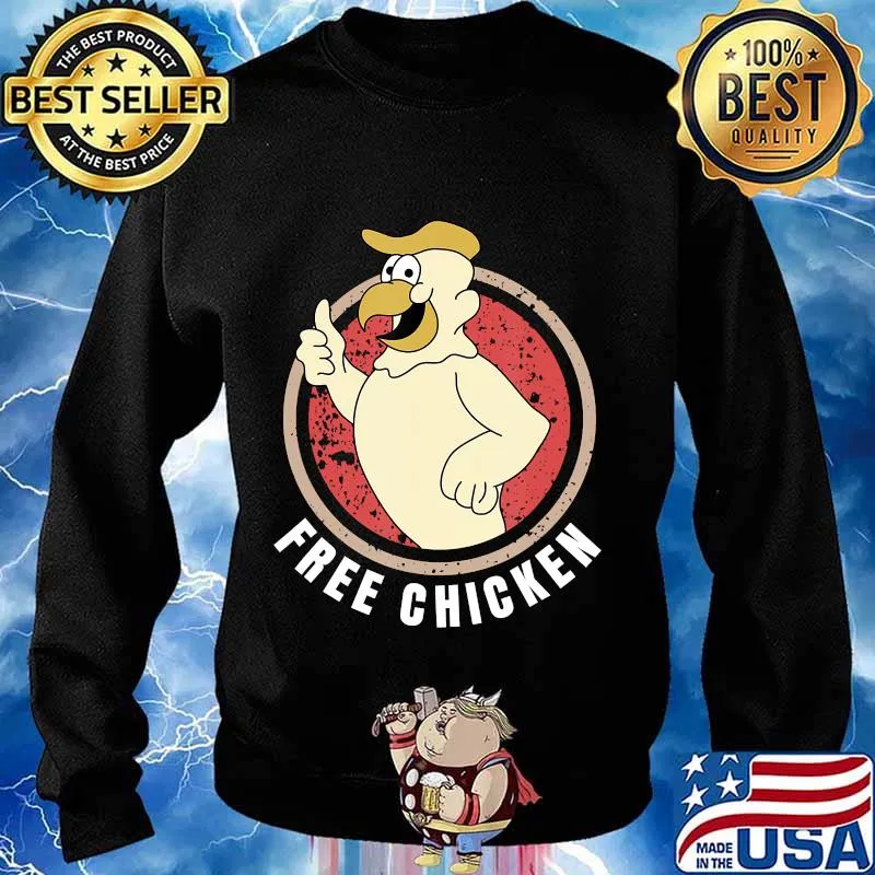 Free Chicken Anti Trump Funny thighland Design T-Shirt Sweater