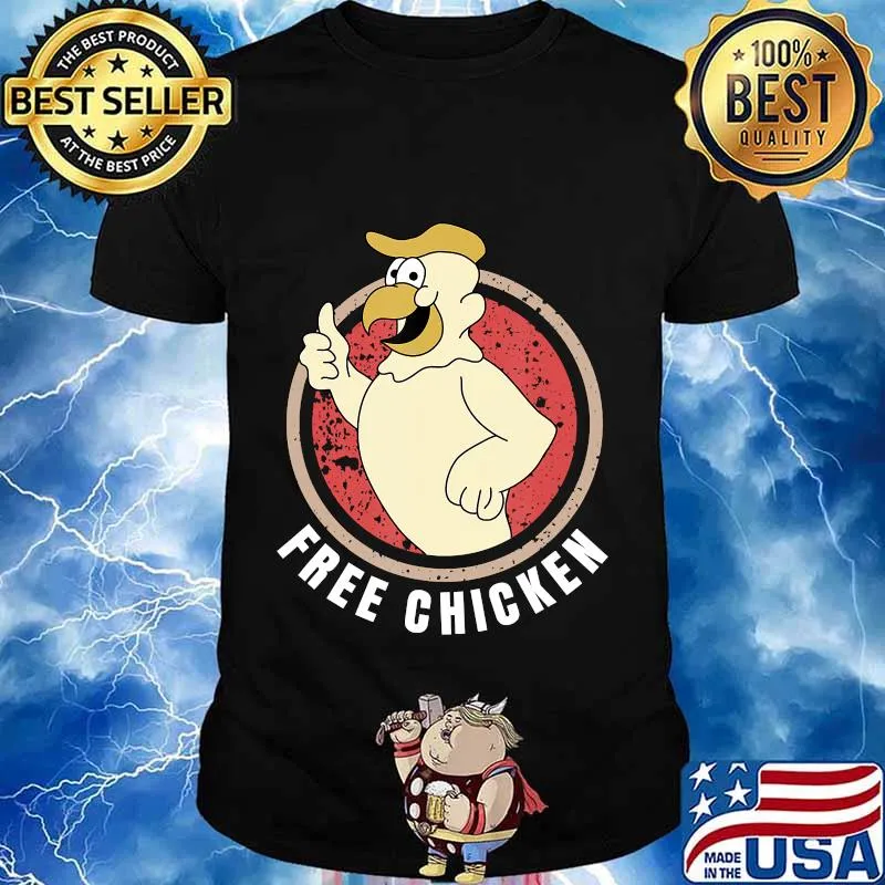 Free Chicken Anti Trump Funny thighland Design T-Shirt