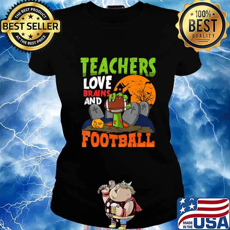 Funny Football Team All Teachers Love Brains Halloween T-Shirt Ladies tee