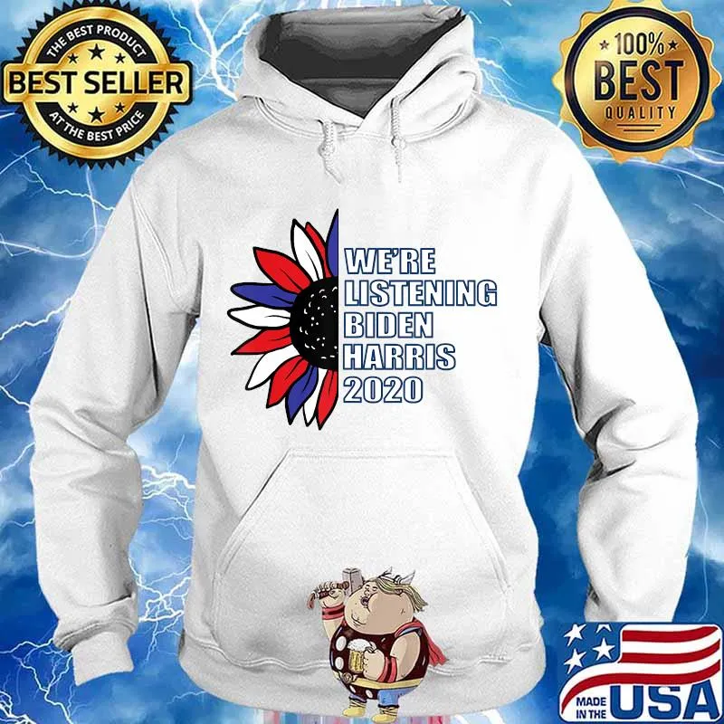 Funny Political We're Listening Biden-Harris 2020 T-Shirt Hoodie