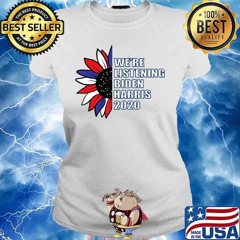 Funny Political We're Listening Biden-Harris 2020 T-Shirt Ladies tee