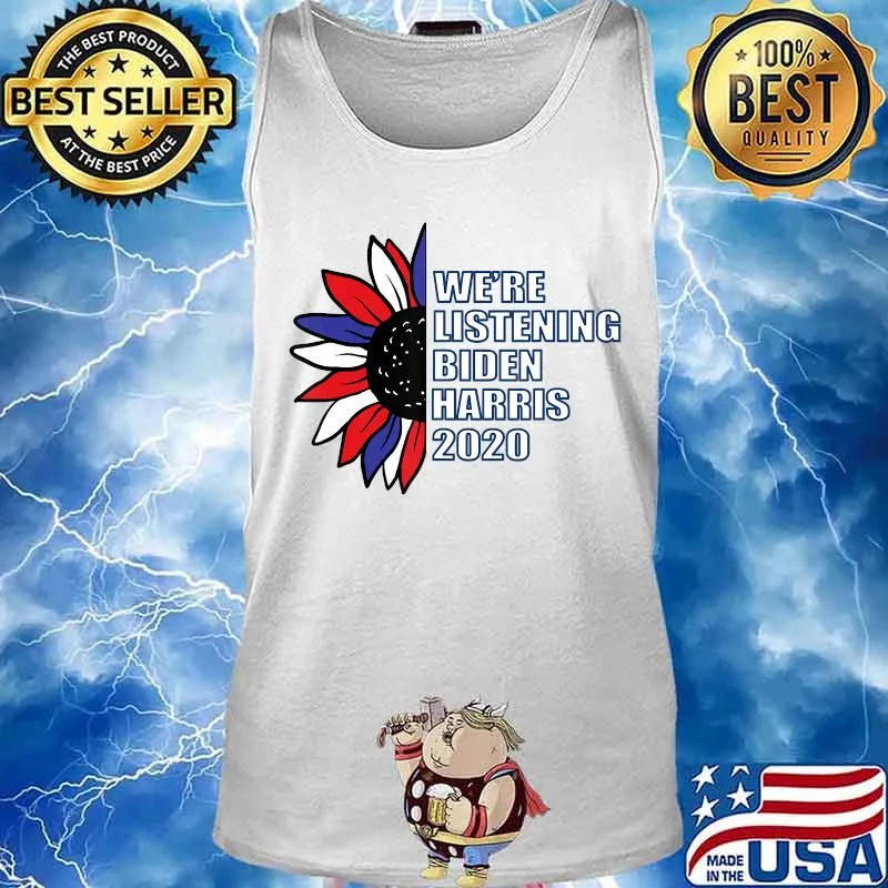 Funny Political We're Listening Biden-Harris 2020 T-Shirt Tank top