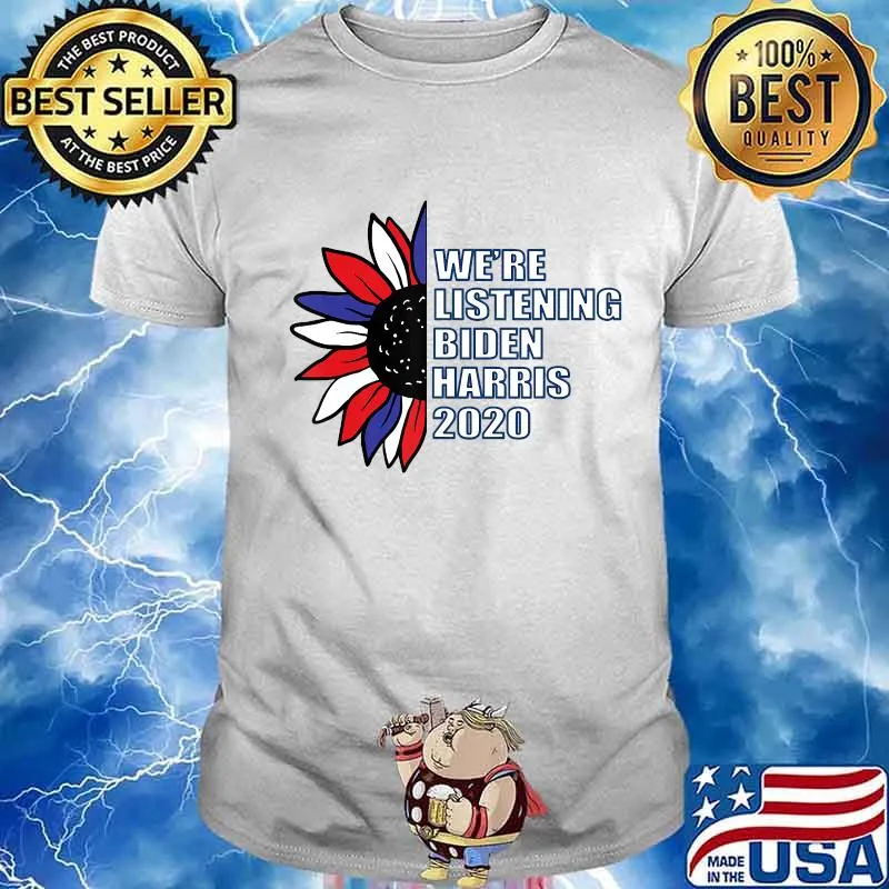 Funny Political We're Listening Biden-Harris 2020 T-Shirt