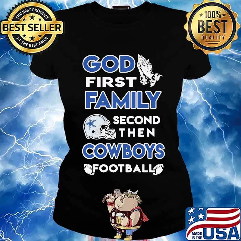 God first family second then dallas cowboys football s Ladies tee
