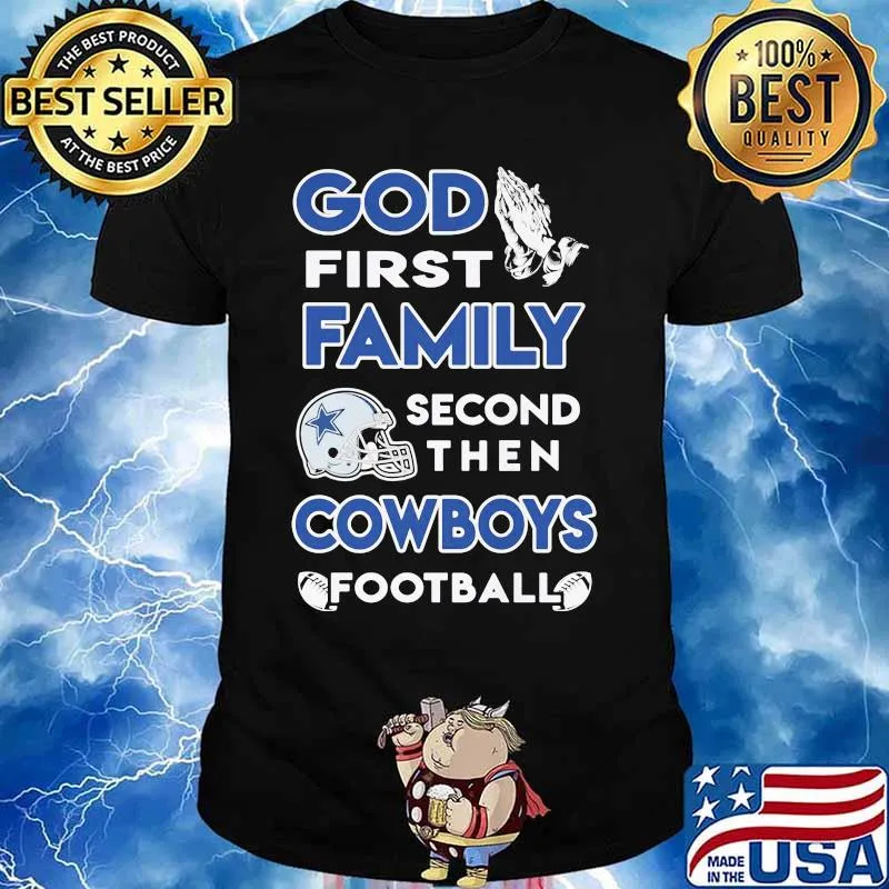 God first family second then dallas cowboys football shirt