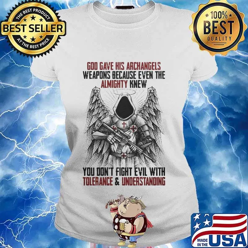 God gave his archangels almighty tolerance and understanding s Ladies tee