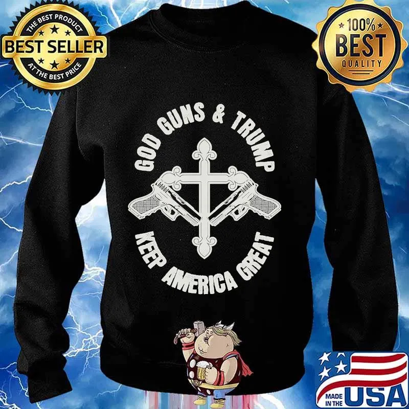 God Guns Trump Keep America Great 2020 gifts pro President T-Shirt Sweater