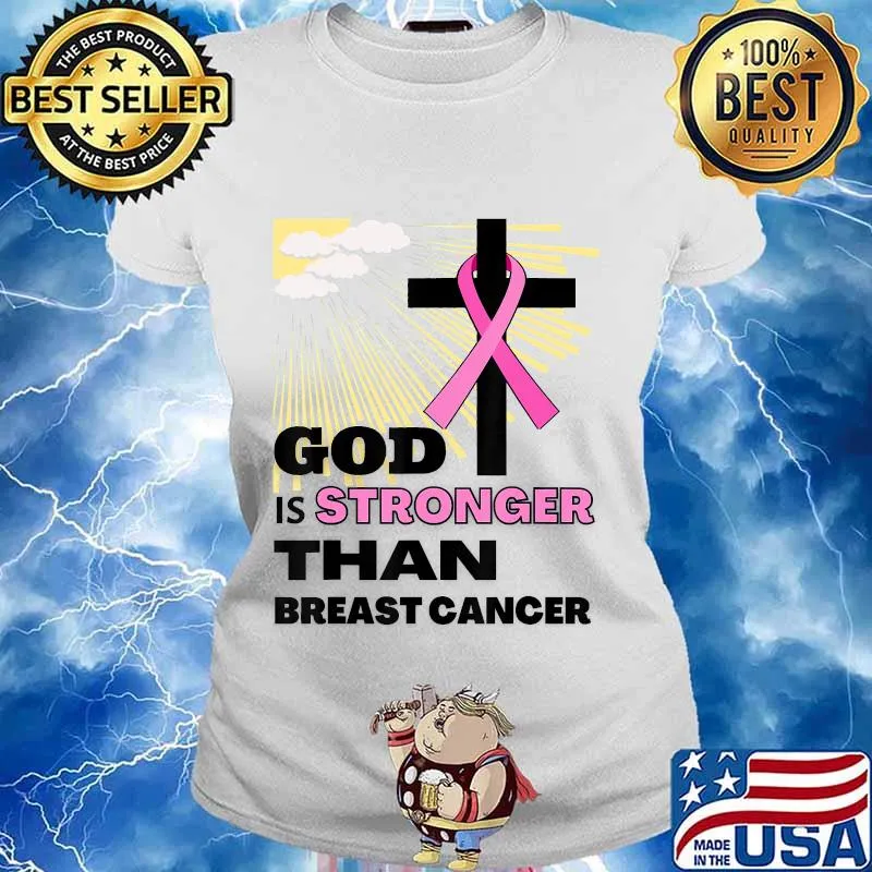 God is Stronger than Breast Cancer a Faith Hope & Christian T-Shirt Ladies tee