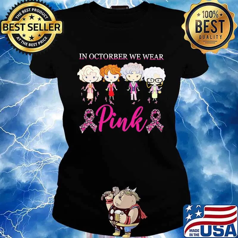 Golden girls in october we wear pink breast cancer awareness s Ladies tee