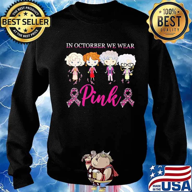 Golden girls in october we wear pink breast cancer awareness s Sweater