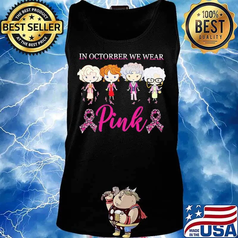 Golden girls in october we wear pink breast cancer awareness s Tank top