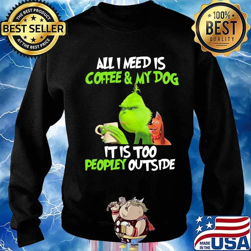Grinch and his dog all i need is beer and my dog it is too peopley outside s Sweater