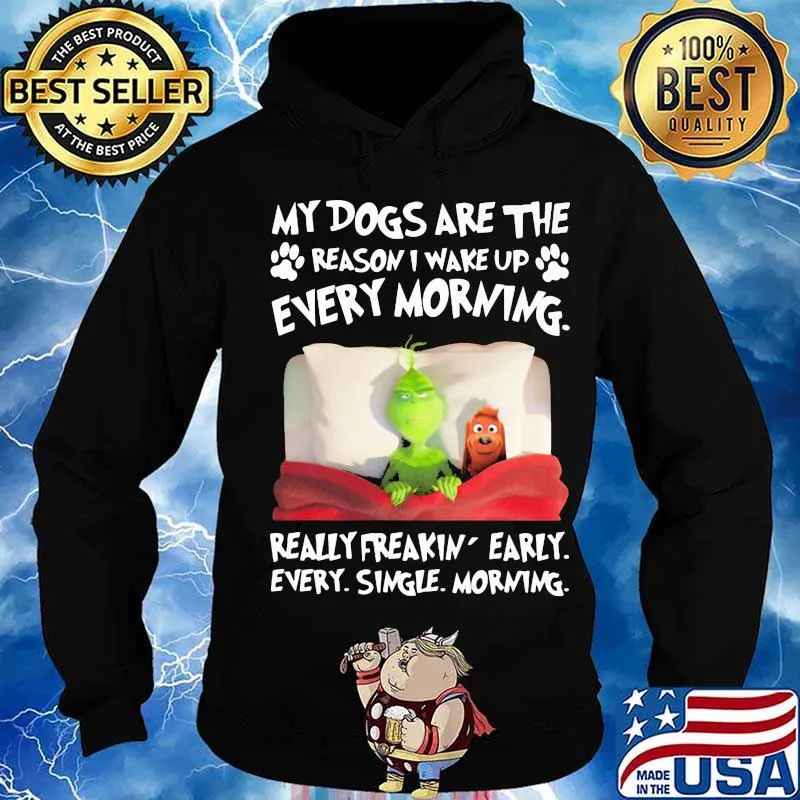 Grinch and his dog my dogs are the reason iu wake up every morning really freakin early every single morning s Hoodie