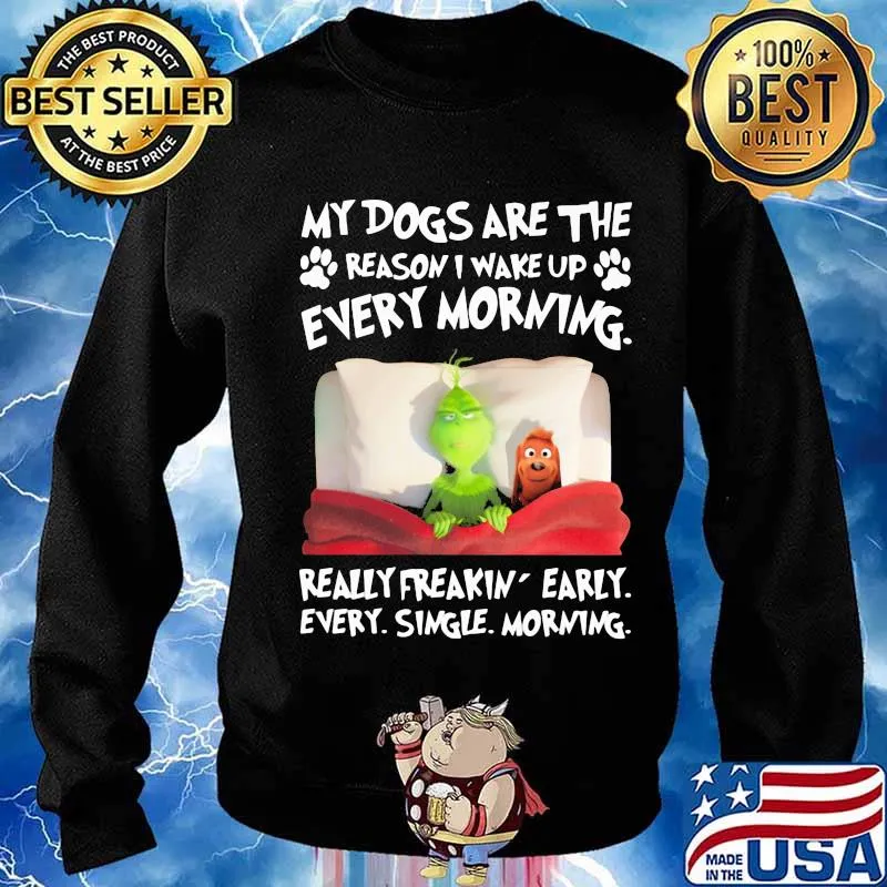 Grinch and his dog my dogs are the reason iu wake up every morning really freakin early every single morning s Sweater
