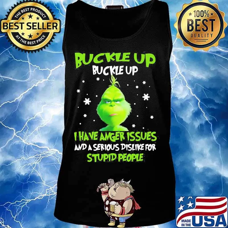 Grinch buckle up buttercup i have anger issues and a serious dislike for stupid people s Tank top