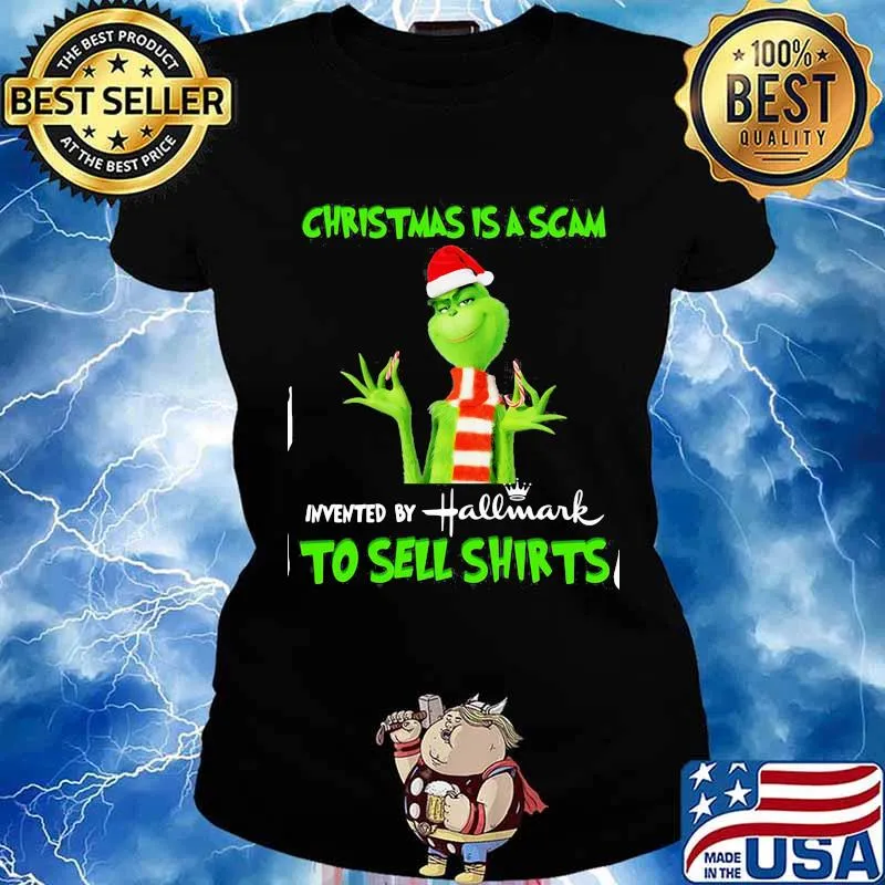 Grinch christmas is scam invented by hallmark to sell s Ladies tee