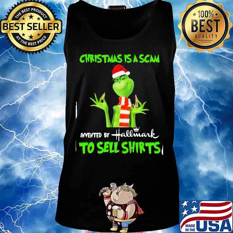 Grinch christmas is scam invented by hallmark to sell s Tank top