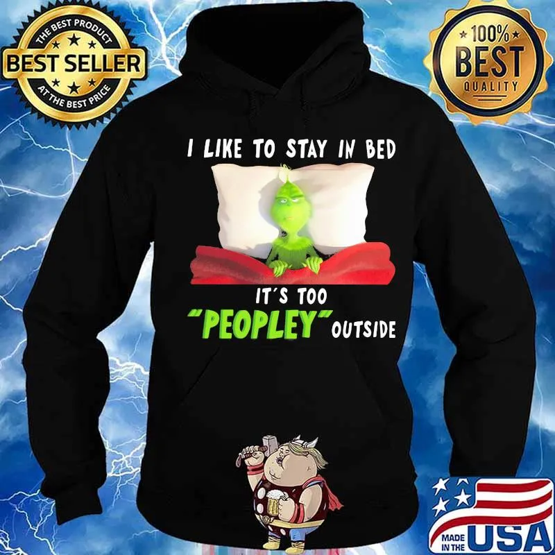 Grinch i like to stay in bed it's too peopley outside s Hoodie