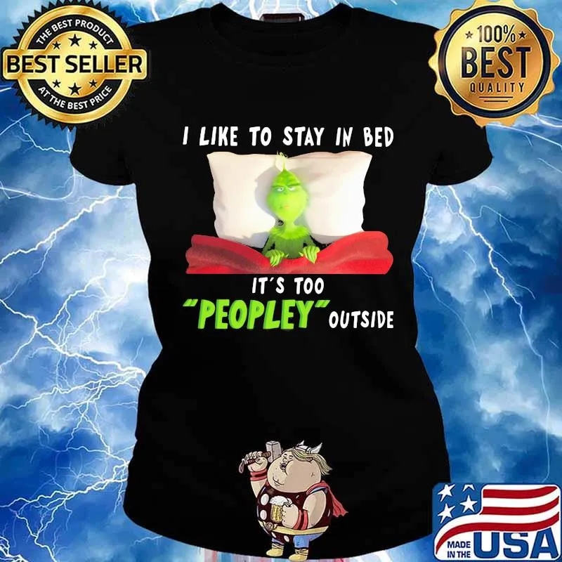 Grinch i like to stay in bed it's too peopley outside s Ladies tee