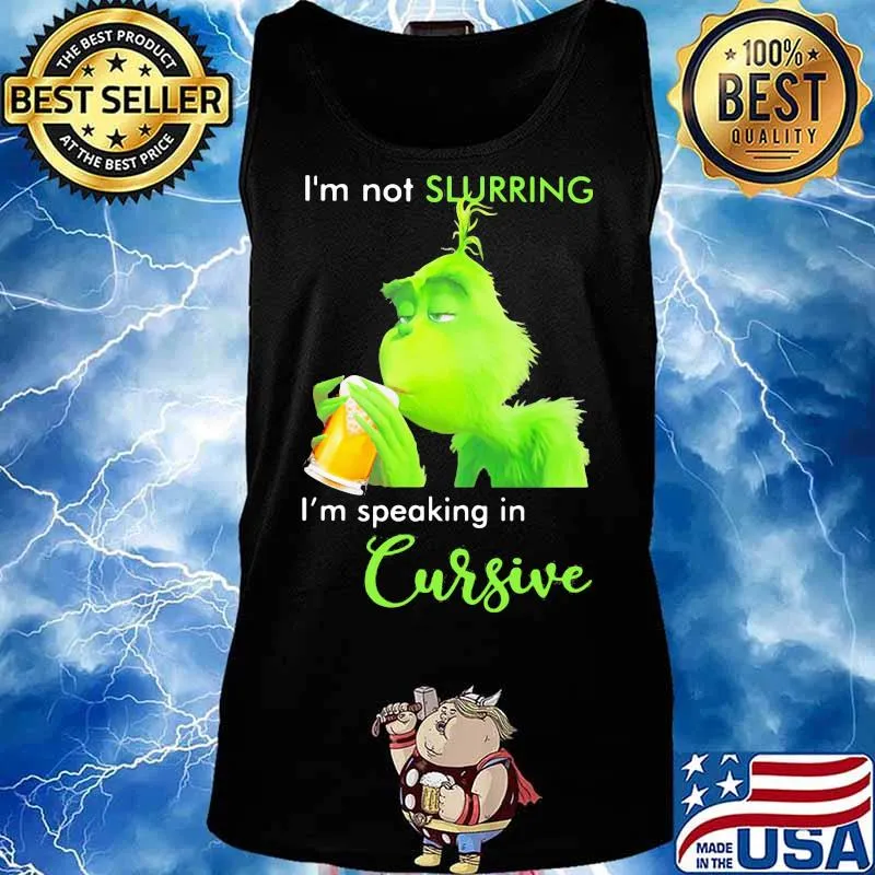 Grinch i'm not slurring i'm speaking in cursive s Tank top
