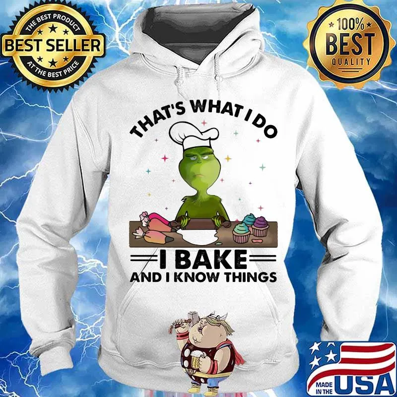 Grinch that's what i do i bake and i know things s Hoodie