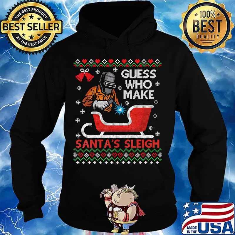 Guess who made santa's sleigh man christmas s Hoodie