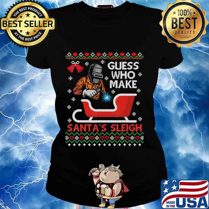 Guess who made santa's sleigh man christmas s Ladies tee