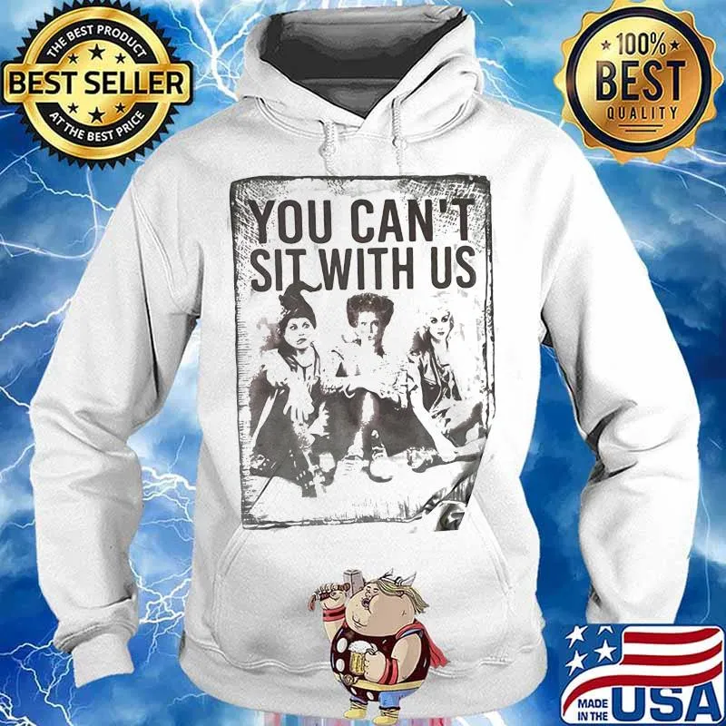 Halloween hocus pocus you can't sit with us s Hoodie