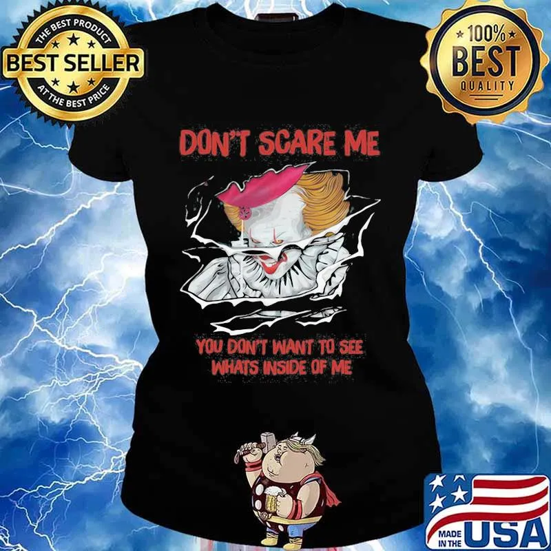 Halloween pennywise don't scare me you don't want to see whats inside of me s Ladies tee