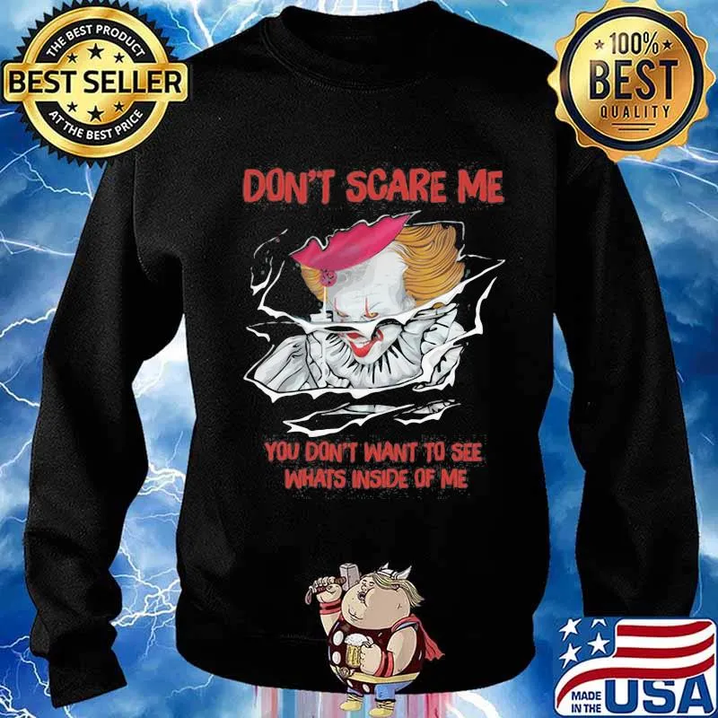 Halloween pennywise don't scare me you don't want to see whats inside of me s Sweater