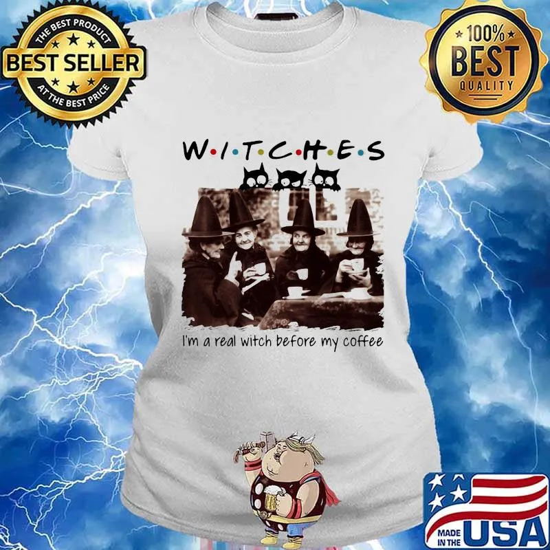 Halloween witches i'm a real witch before my coffee s Ladies tee