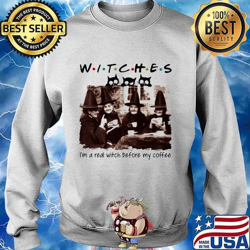 Halloween witches i'm a real witch before my coffee s Sweater