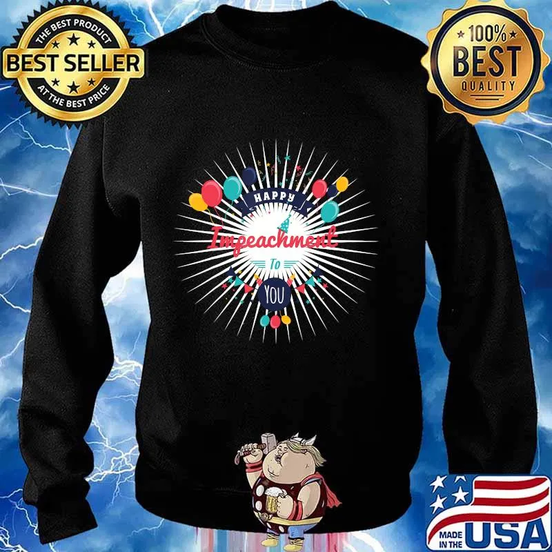 Happy impeachment you president politics party s Sweater