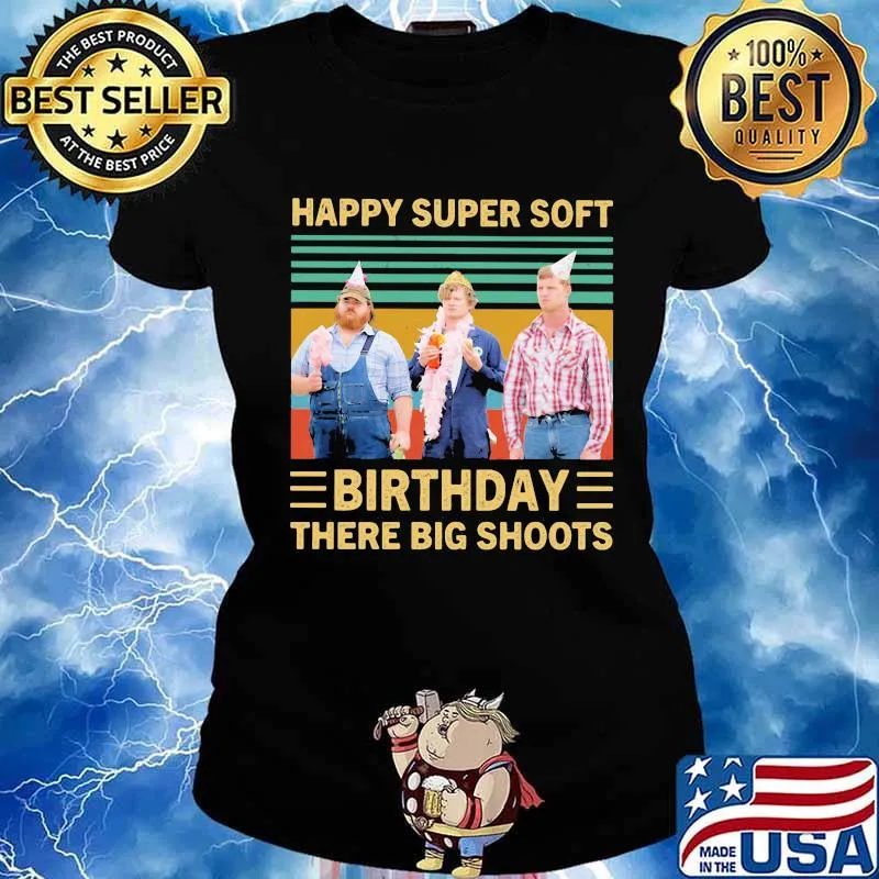Happy super soft birthday there big shoots vintage retro s Ladies tee