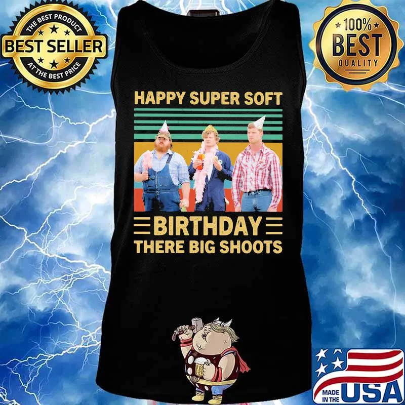 Happy super soft birthday there big shoots vintage retro s Tank top