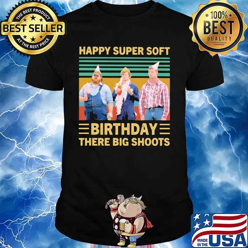 Happy super soft birthday there big shoots vintage retro shirt