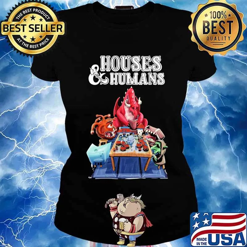 Houses and humans role playing dragon s Ladies tee