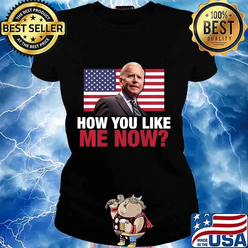 How You Like Me Now - Funny Joe American Flag Cocky Winning Shirt Ladies tee