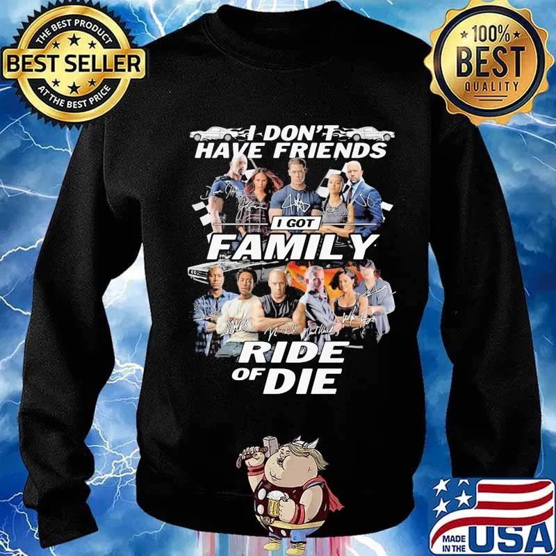 I don't have friends I got family Ride of Die Fast and Furious s Sweater