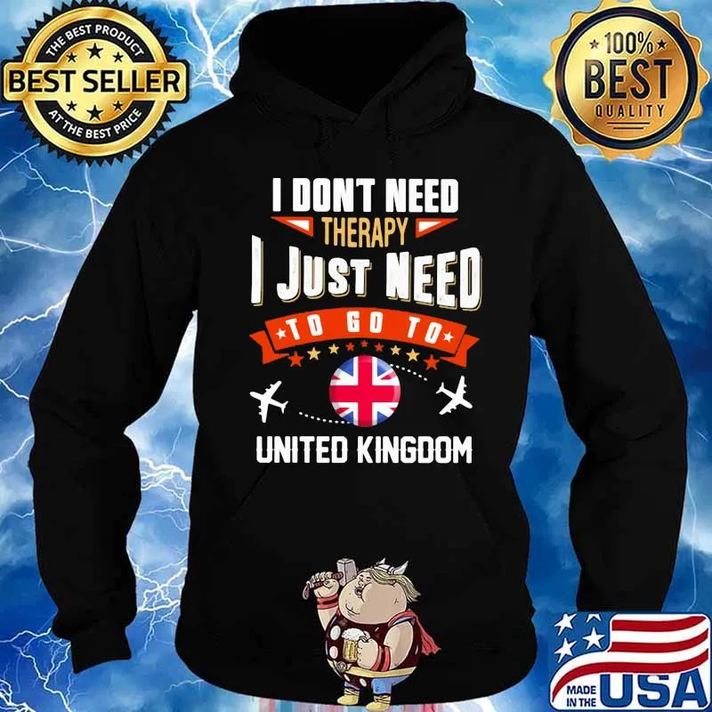 I don't need therapy i just need to go to united kingdom british flag s Hoodie
