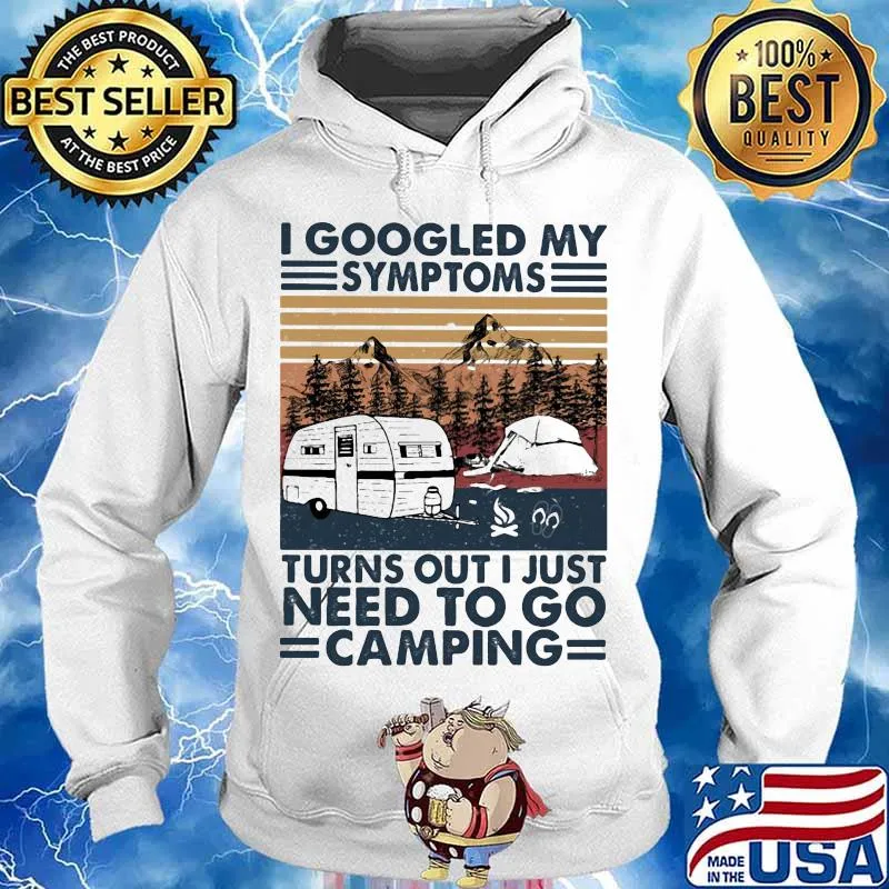I googled my symptoms turns out i just need to go camping vintage retro s Hoodie