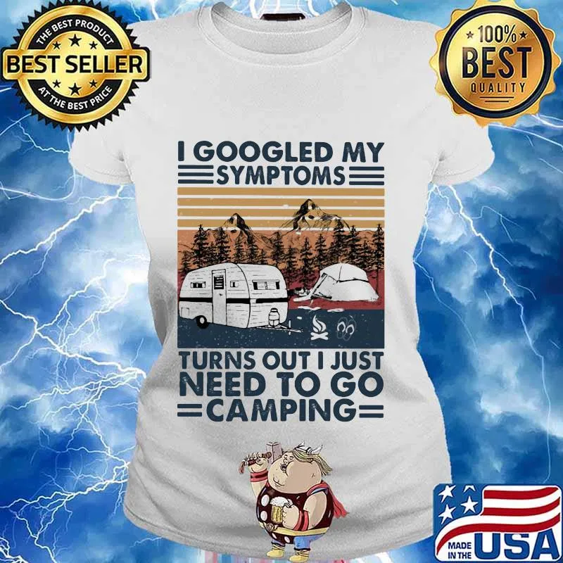 I googled my symptoms turns out i just need to go camping vintage retro s Ladies tee