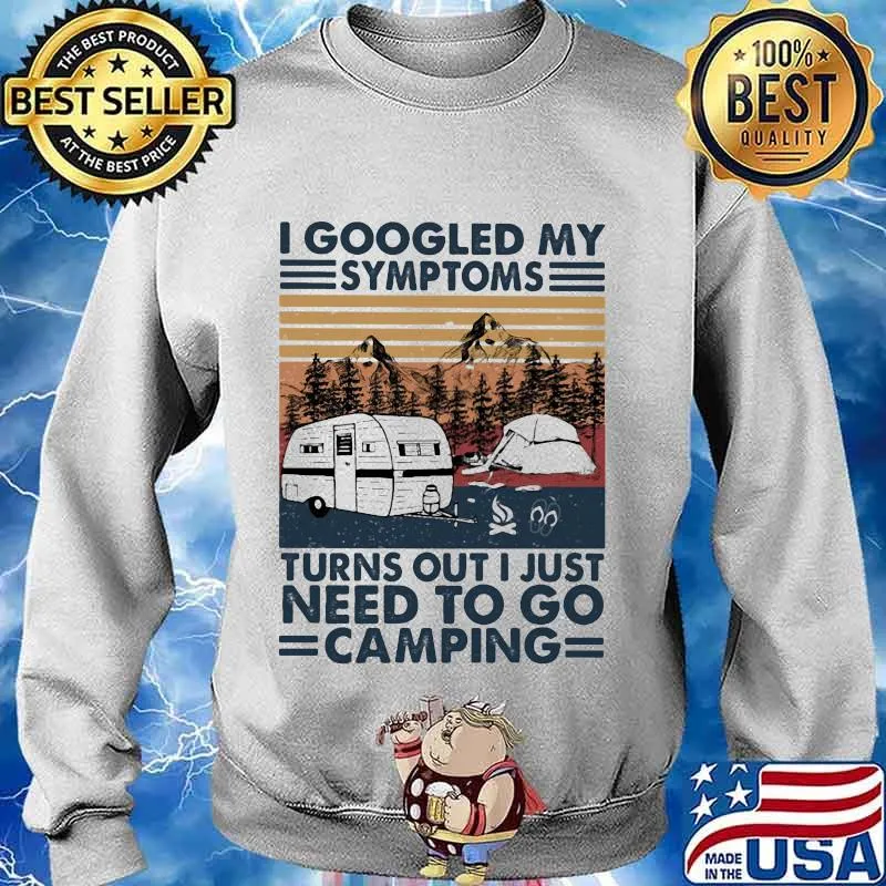 I googled my symptoms turns out i just need to go camping vintage retro s Sweater