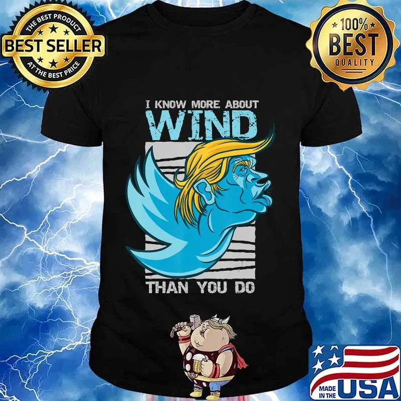 I know more about wind than you do trump shirt