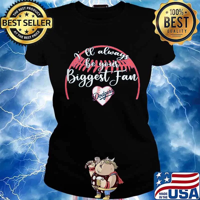 I'll always be your biggest fan dodgers heart s Ladies tee