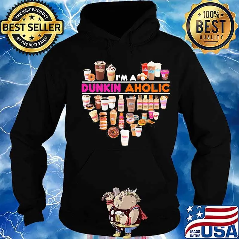 I'm a dunkin donuts aholic heart s Hoodie