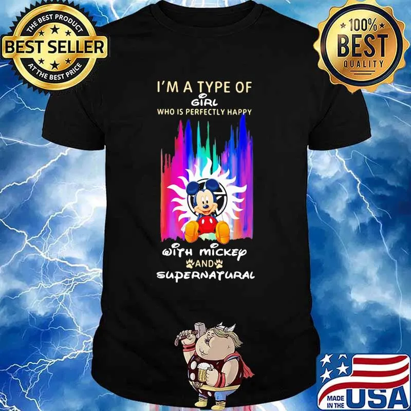 I'm a type of girl who is perfectly happy with mickey and supernatural shirt