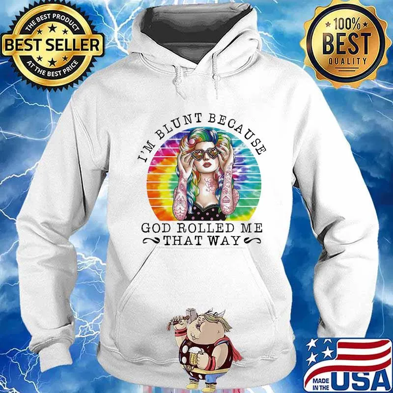 I'm blunt because god rolled me that way hippie vintage retro s Hoodie