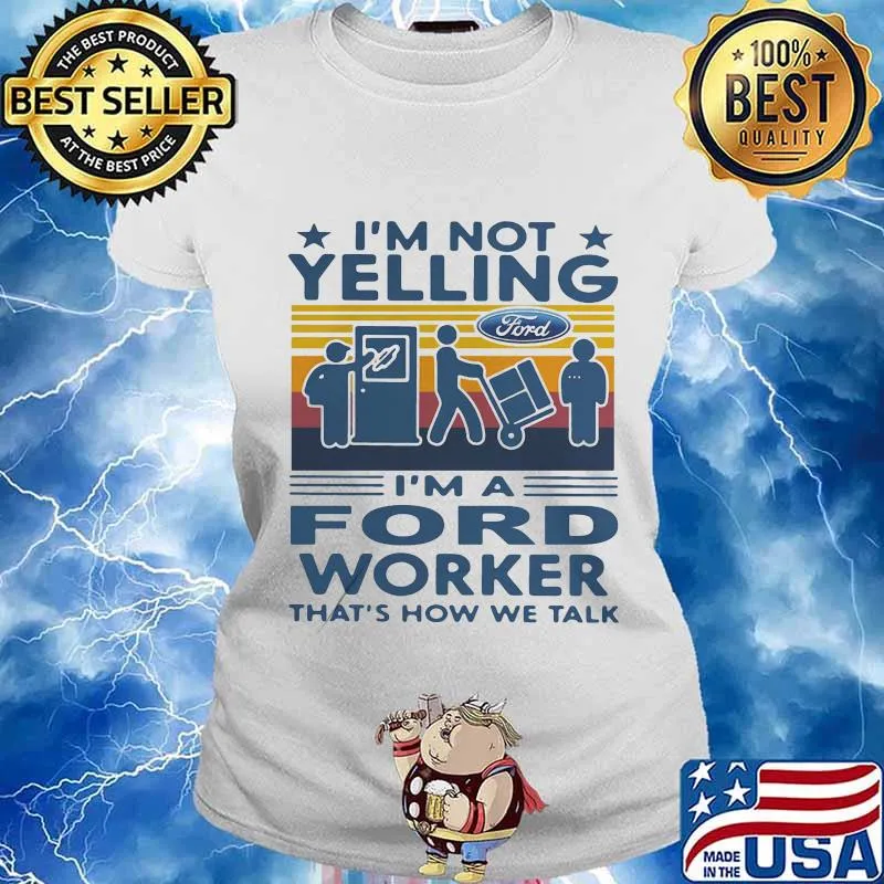 I'm not yelling i'm a ford worker that's how we talk vintage retro s Ladies tee